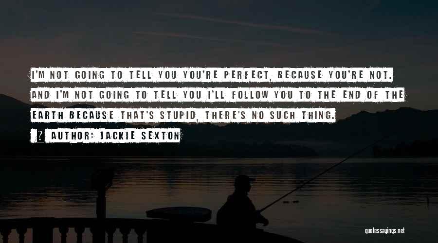 You're Not Perfect Quotes By Jackie Sexton