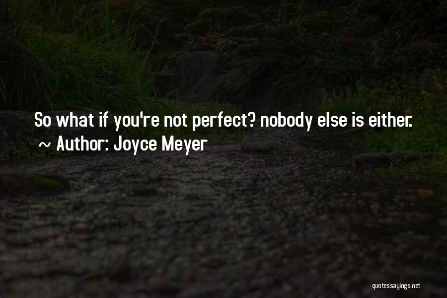 You're Not Perfect Quotes By Joyce Meyer