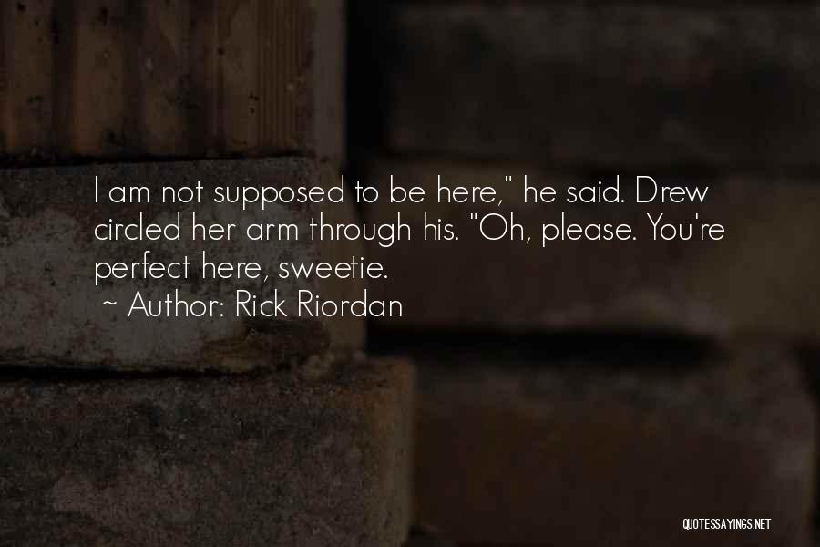 You're Not Perfect Quotes By Rick Riordan