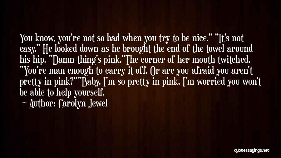 You're Not Pretty Quotes By Carolyn Jewel