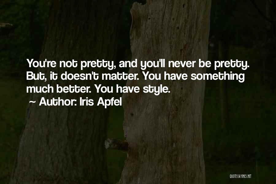 You're Not Pretty Quotes By Iris Apfel