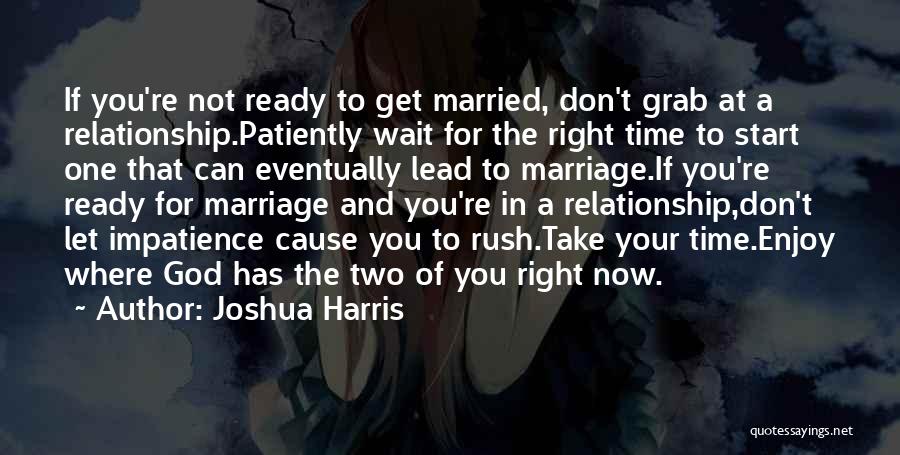 You're Not Ready For A Relationship Quotes By Joshua Harris