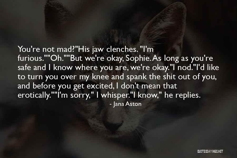 You're Not Sorry Quotes By Jana Aston You're Not Sorry Quotes By Jana Aston