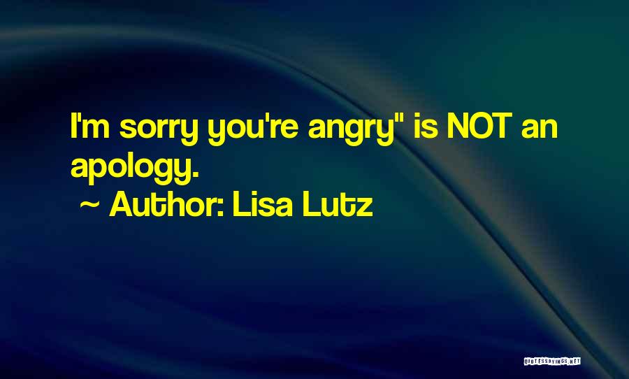 You're Not Sorry Quotes By Lisa Lutz