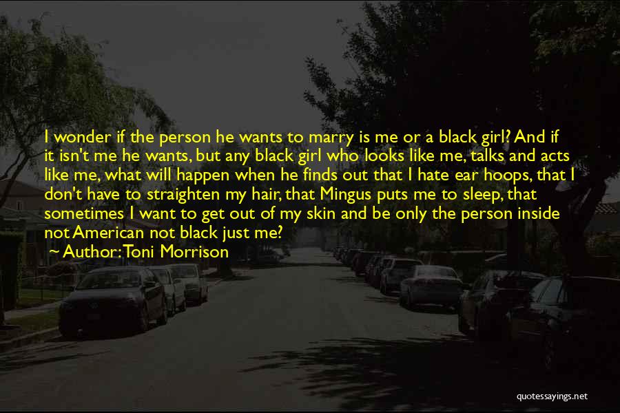 You're Not The Only Girl He Talks To Quotes By Toni Morrison