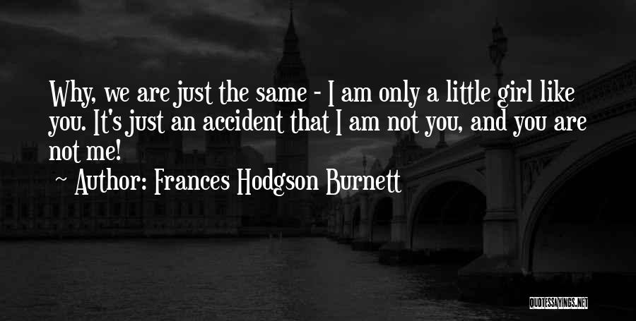 You're Not The Only Girl Quotes By Frances Hodgson Burnett