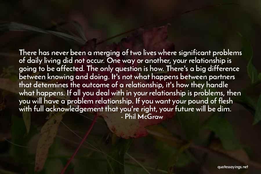 You're Not The Only One With Problems Quotes By Phil McGraw You're Not The Only One With Problems Quotes By Phil McGraw