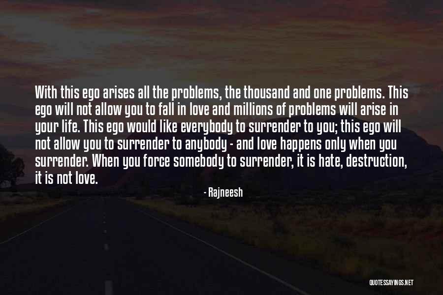 You're Not The Only One With Problems Quotes By Rajneesh You're Not The Only One With Problems Quotes By Rajneesh