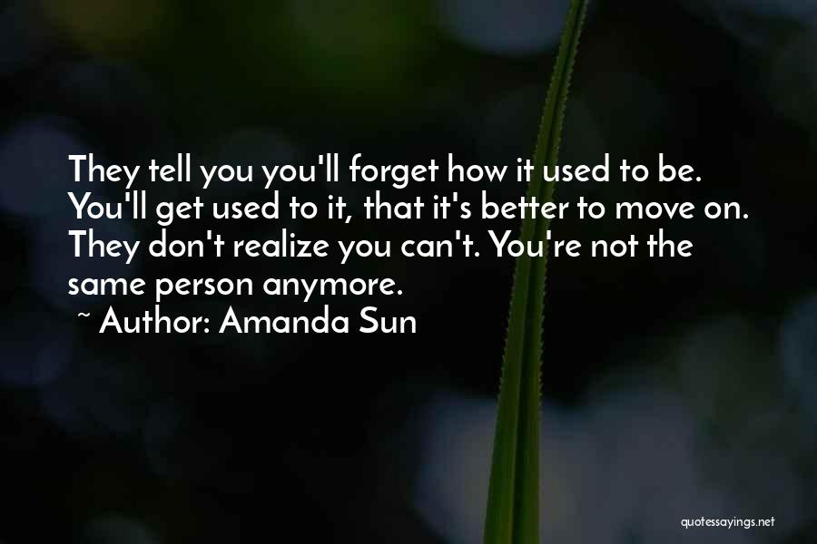 You're Not The Same Anymore Quotes By Amanda Sun