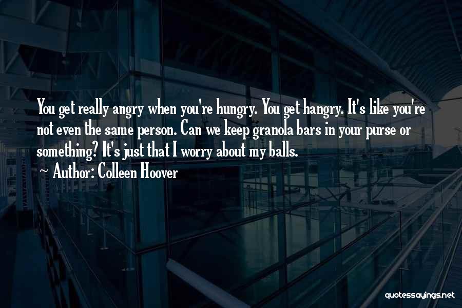 You're Not The Same Person Quotes By Colleen Hoover