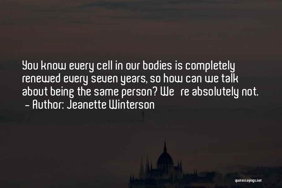You're Not The Same Person Quotes By Jeanette Winterson
