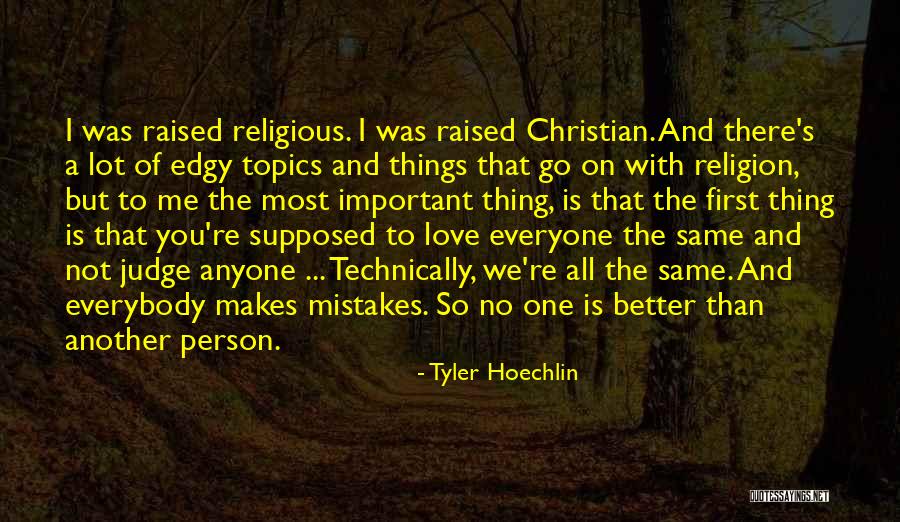 You're Not The Same Person Quotes By Tyler Hoechlin You're Not The Same Person Quotes By Tyler Hoechlin
