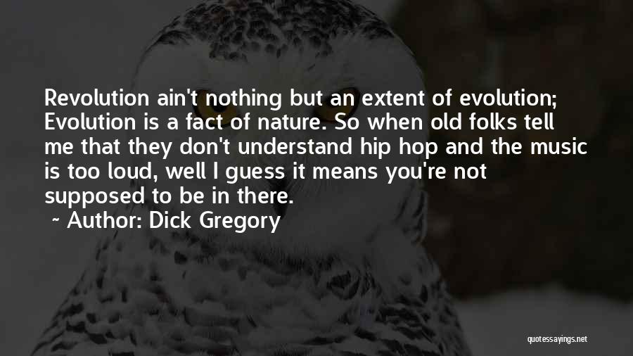 You're Not Too Old Quotes By Dick Gregory