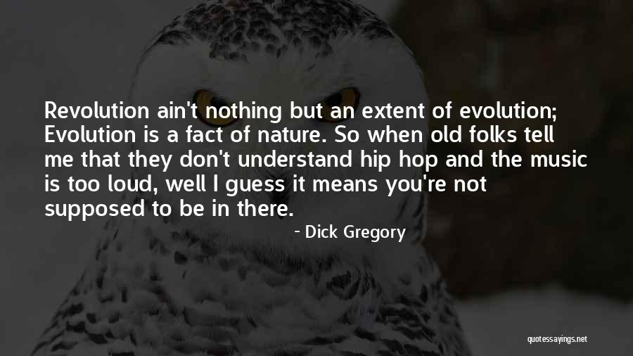 You're Not Too Old Quotes By Dick Gregory