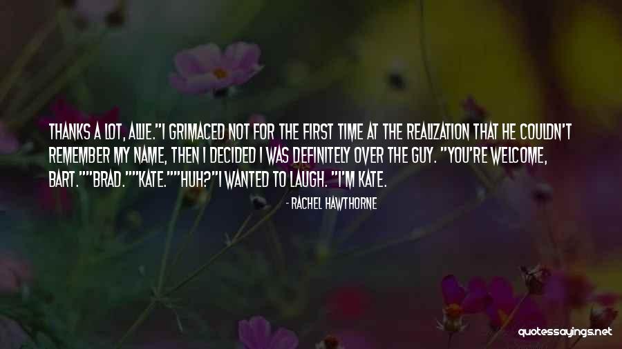 You're Not Welcome Quotes By Rachel Hawthorne You're Not Welcome Quotes By Rachel Hawthorne