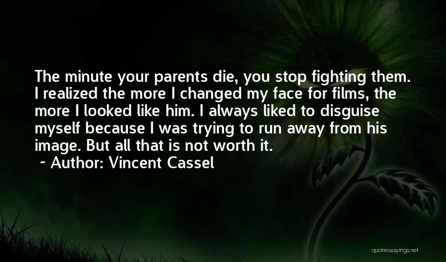 You're Not Worth Fighting For Quotes By Vincent Cassel