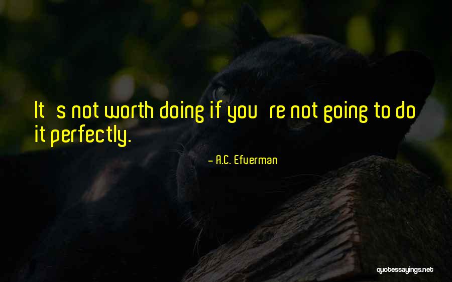 You're Not Worth It Quotes By A.C. Efverman You're Not Worth It Quotes By A.C. Efverman