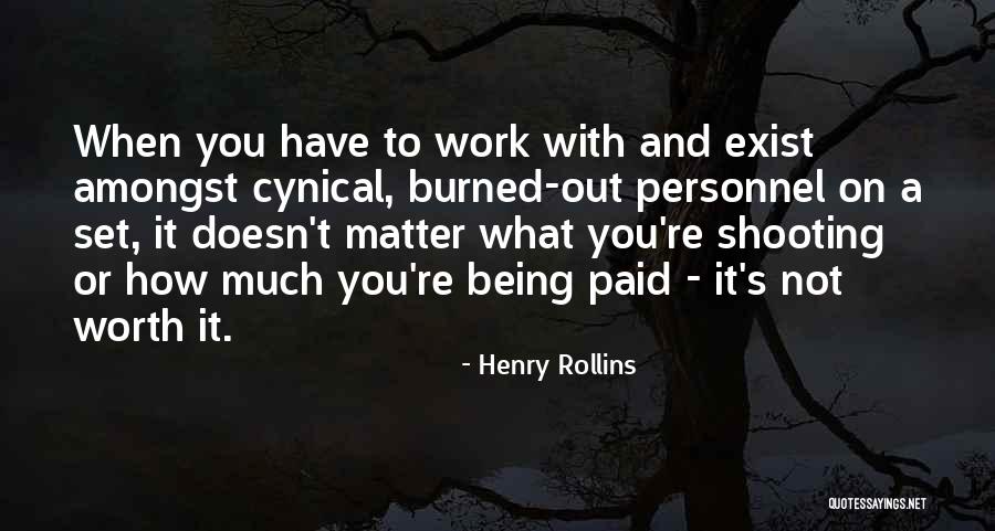 You're Not Worth It Quotes By Henry Rollins You're Not Worth It Quotes By Henry Rollins