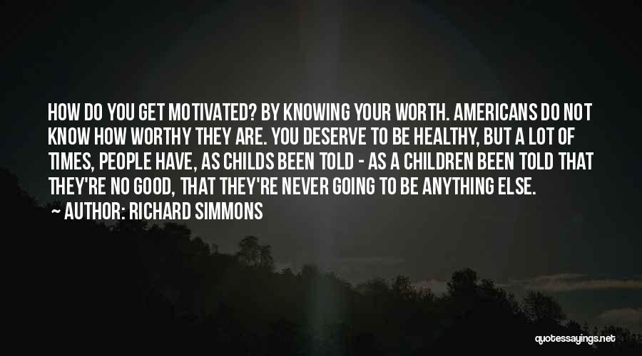 You're Not Worthy Quotes By Richard Simmons