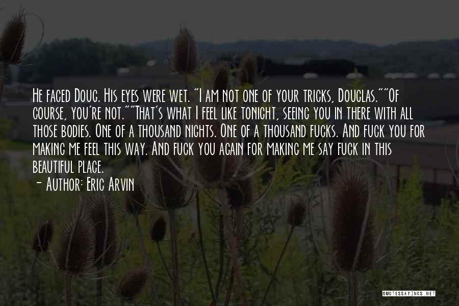 You're Not You Novel Quotes By Eric Arvin