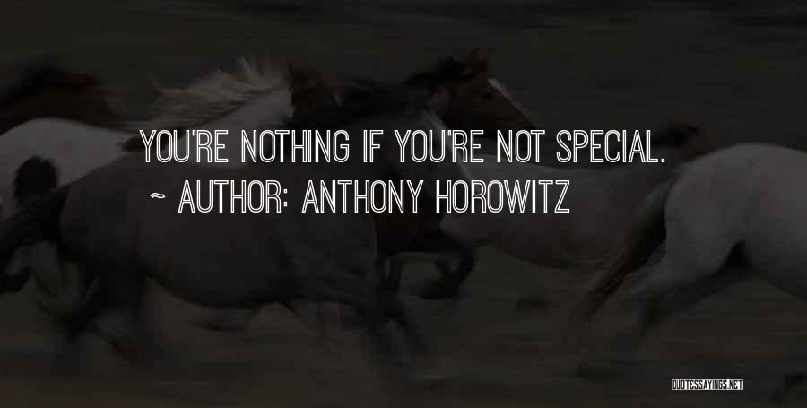 You're Nothing Special Quotes By Anthony Horowitz