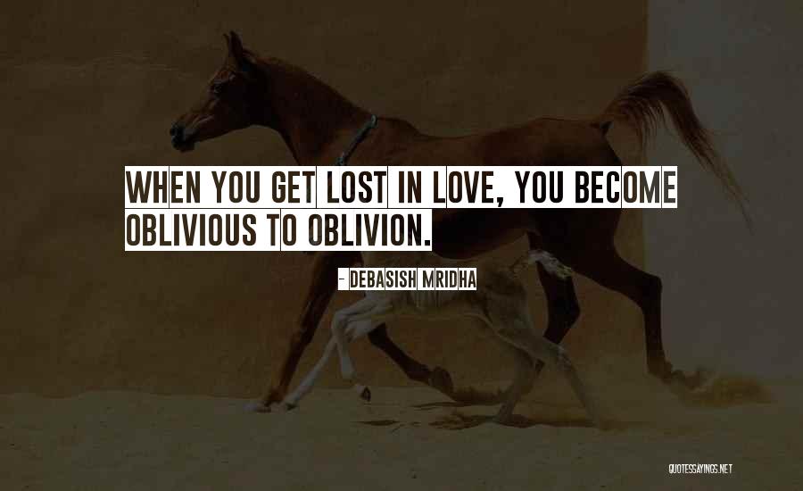 You're Oblivious Quotes By Debasish Mridha