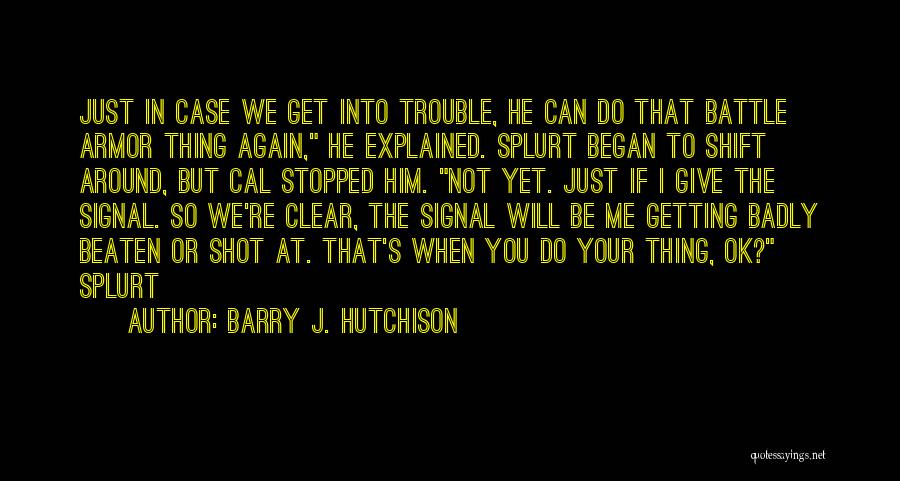 You're Ok Quotes By Barry J. Hutchison