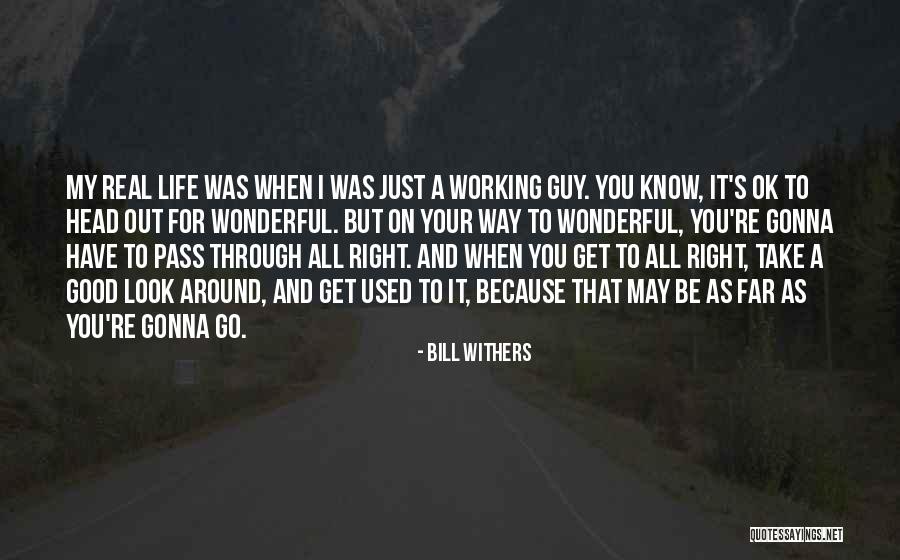 You're Ok Quotes By Bill Withers