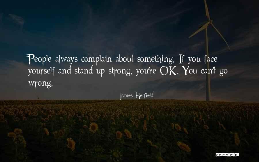 You're Ok Quotes By James Hetfield