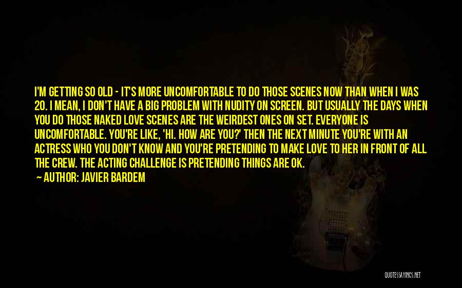 You're Ok Quotes By Javier Bardem