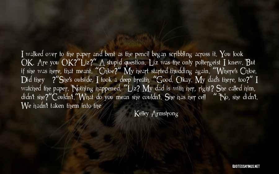 You're Ok Quotes By Kelley Armstrong You're Ok Quotes By Kelley Armstrong