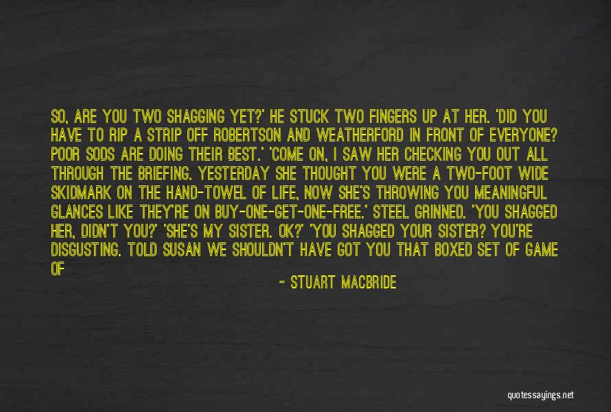 You're Ok Quotes By Stuart MacBride You're Ok Quotes By Stuart MacBride