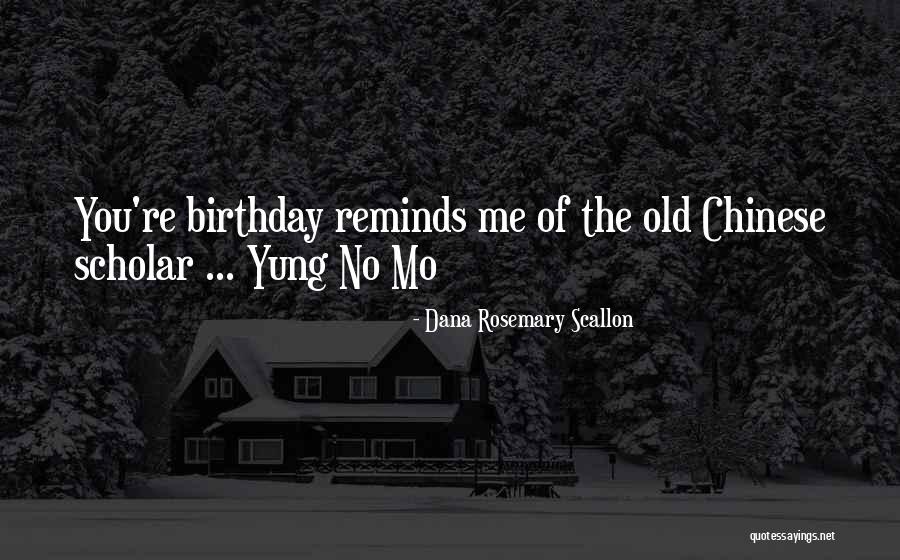 You're Old Birthday Quotes By Dana Rosemary Scallon