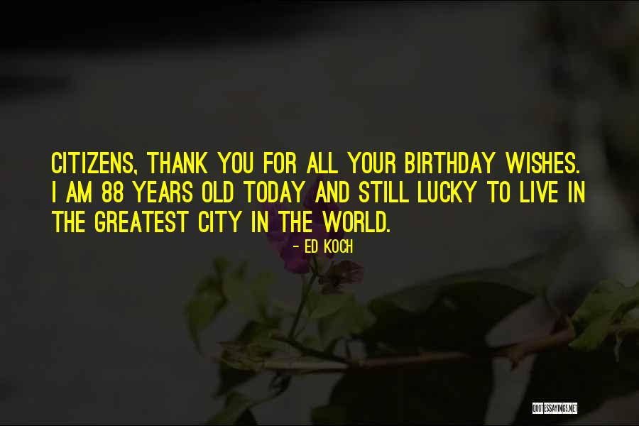 You're Old Birthday Quotes By Ed Koch You're Old Birthday Quotes By Ed Koch