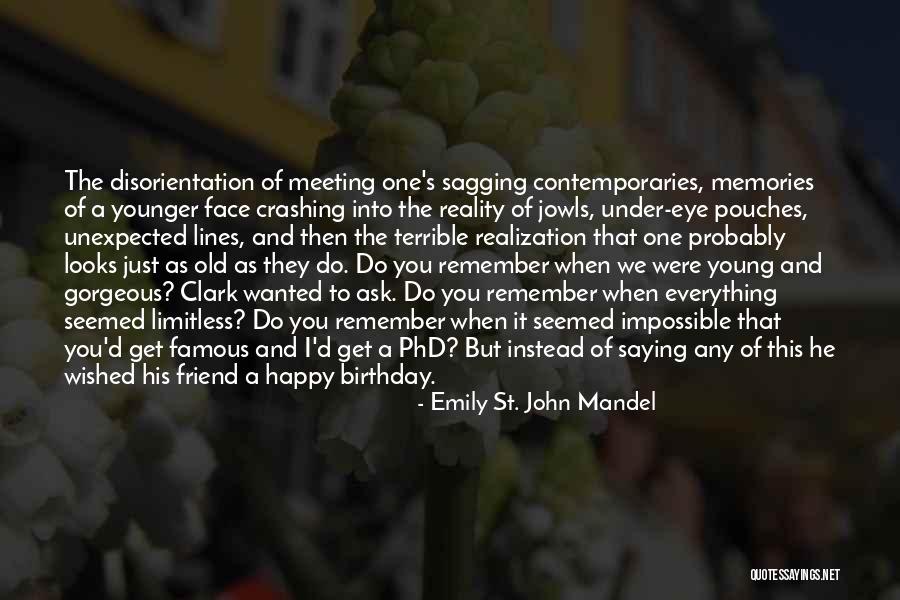 You're Old Birthday Quotes By Emily St. John Mandel You're Old Birthday Quotes By Emily St. John Mandel