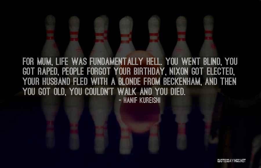 You're Old Birthday Quotes By Hanif Kureishi You're Old Birthday Quotes By Hanif Kureishi