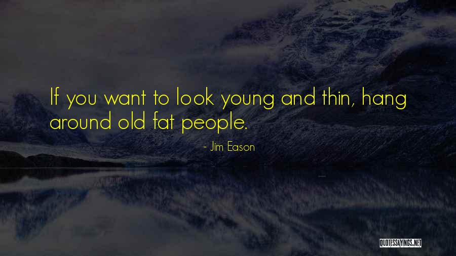 You're Old Birthday Quotes By Jim Eason You're Old Birthday Quotes By Jim Eason