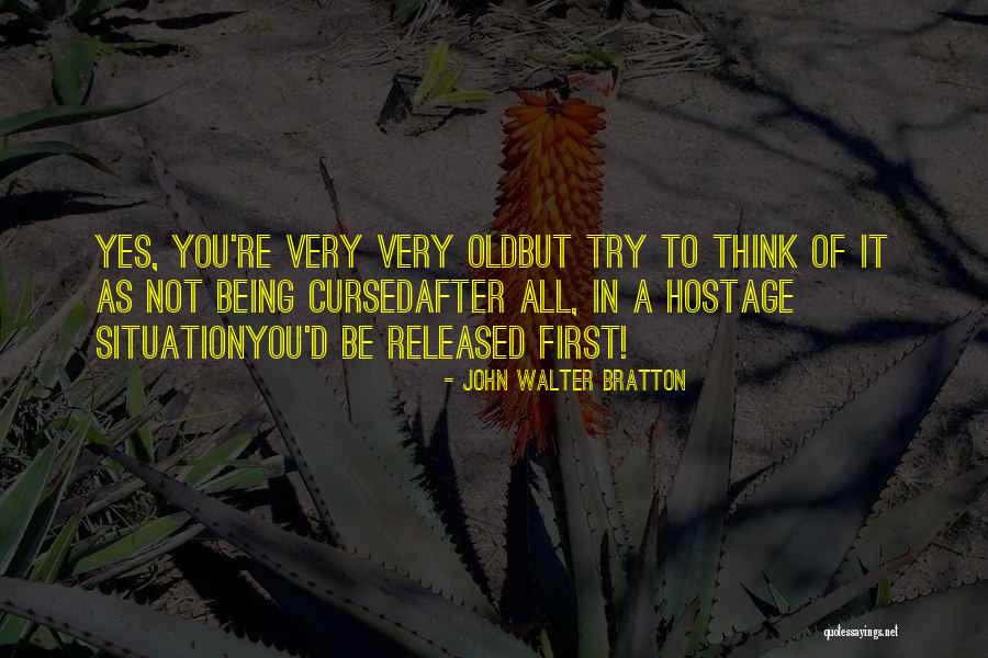 You're Old Birthday Quotes By John Walter Bratton