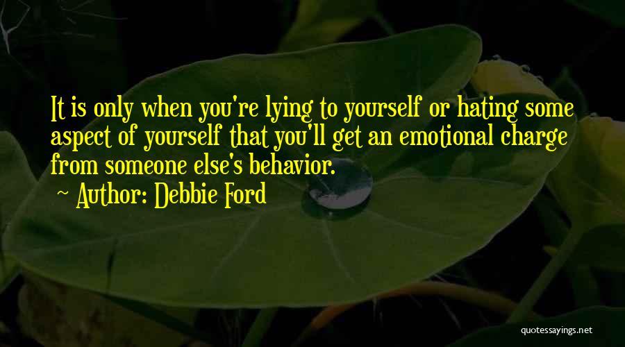 You're Only Lying To Yourself Quotes By Debbie Ford