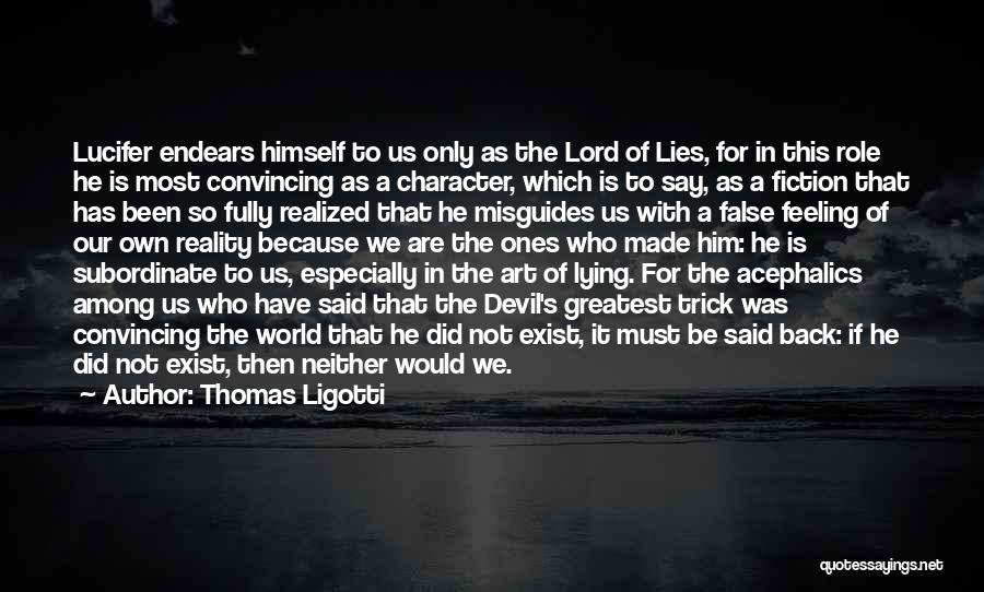 You're Only Lying To Yourself Quotes By Thomas Ligotti