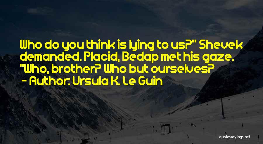 You're Only Lying To Yourself Quotes By Ursula K. Le Guin