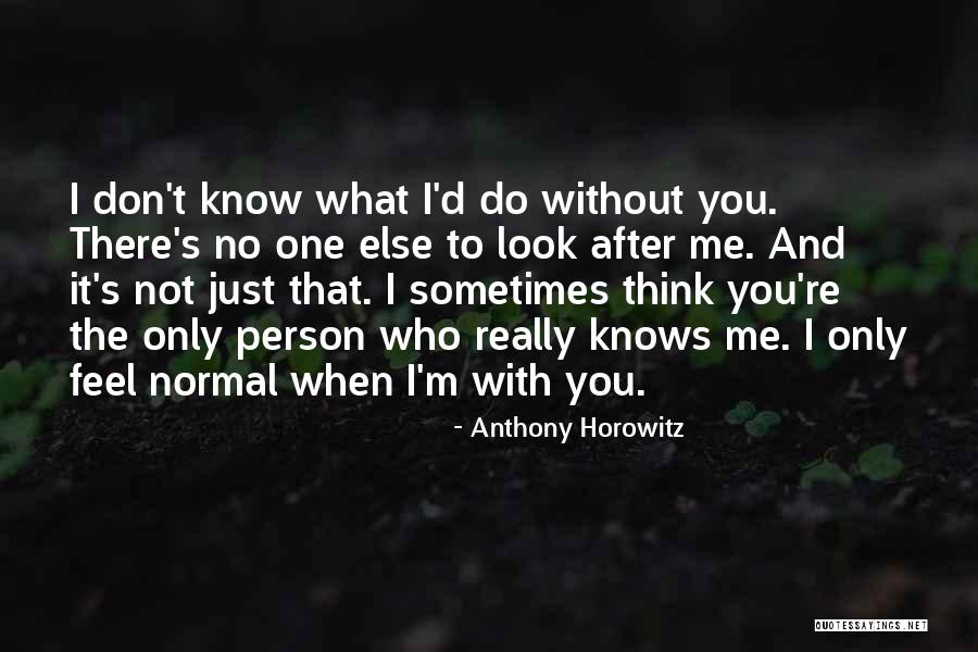 You're Only One Person Quotes By Anthony Horowitz You're Only One Person Quotes By Anthony Horowitz