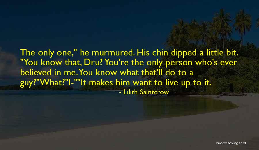 You're Only One Person Quotes By Lilith Saintcrow You're Only One Person Quotes By Lilith Saintcrow