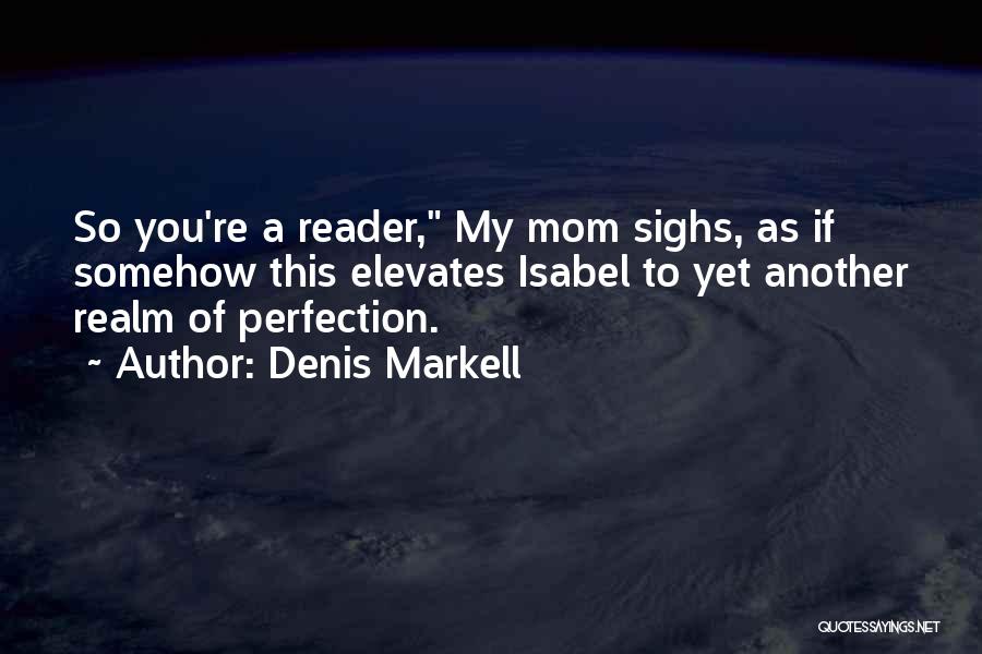 You're Perfect Girl Quotes By Denis Markell