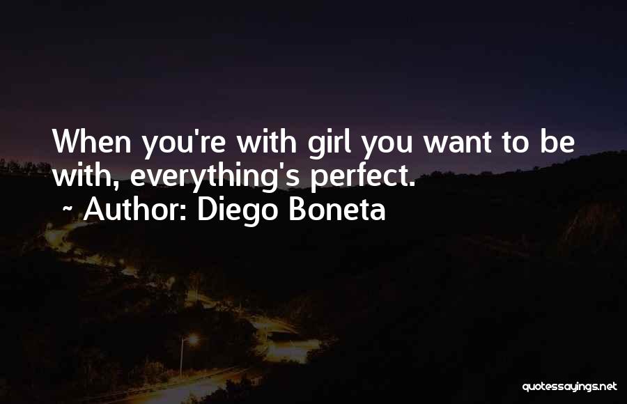 You're Perfect Girl Quotes By Diego Boneta