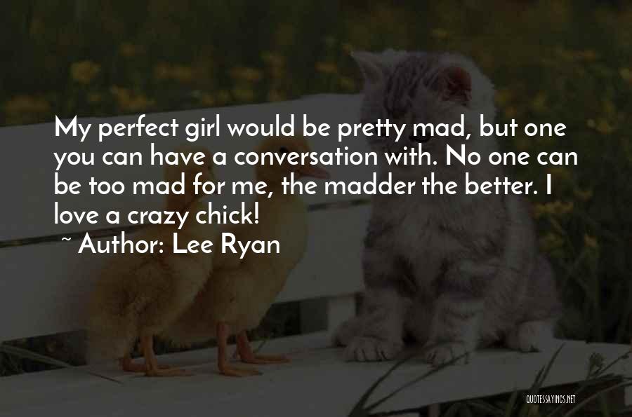 You're Perfect Girl Quotes By Lee Ryan