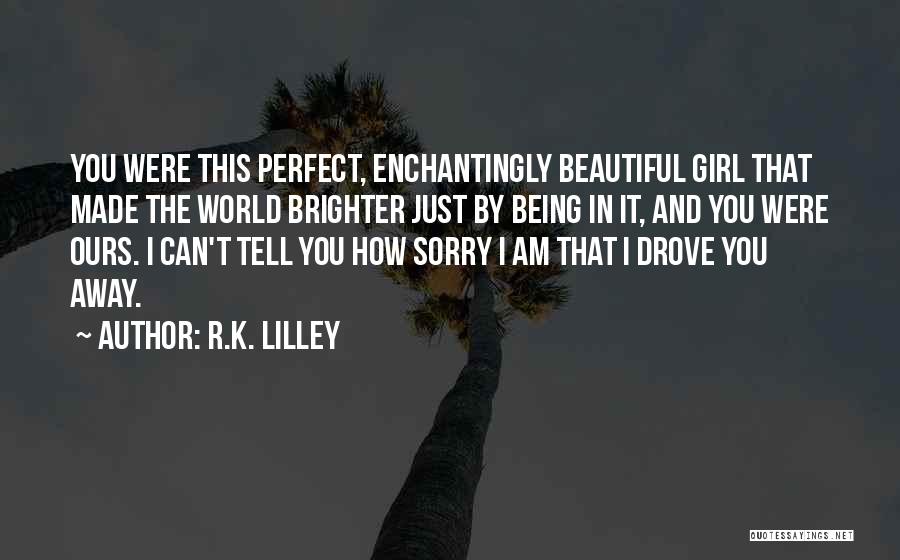 You're Perfect Girl Quotes By R.K. Lilley