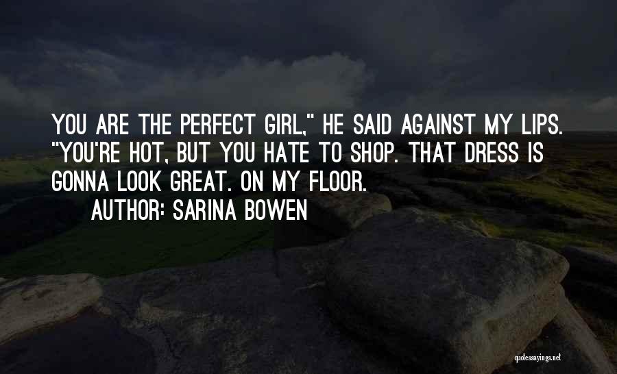 You're Perfect Girl Quotes By Sarina Bowen