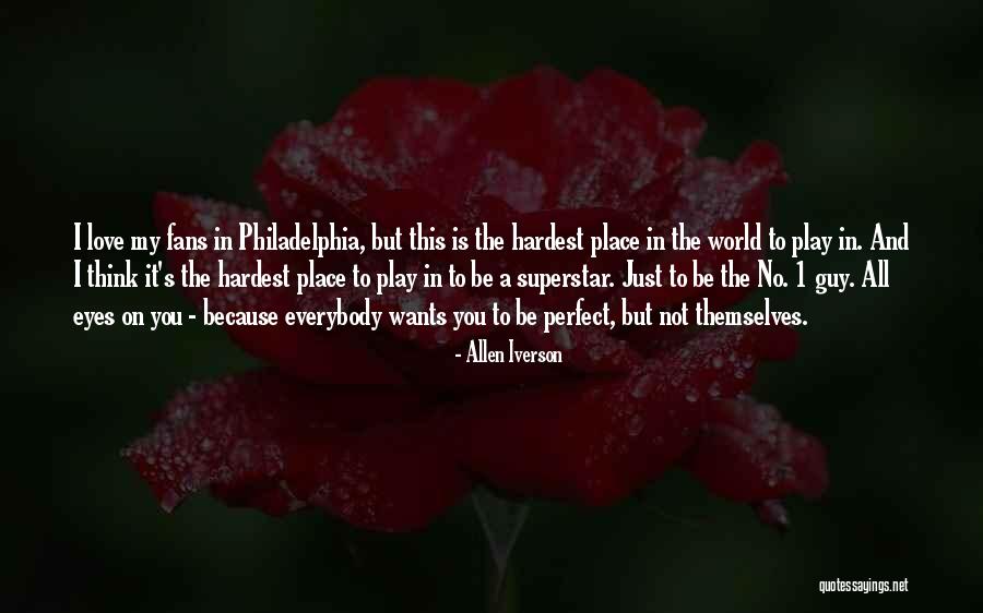 You're Perfect In My Eyes Quotes By Allen Iverson You're Perfect In My Eyes Quotes By Allen Iverson