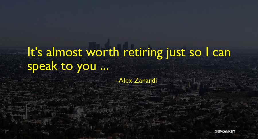 You're Retiring Quotes By Alex Zanardi